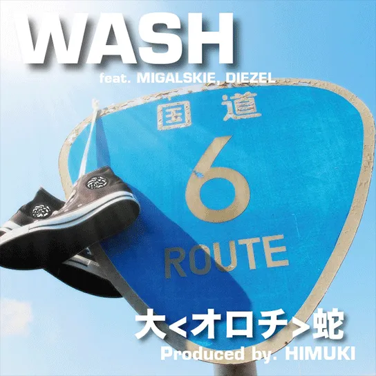 WASH / 大蛇 feat. MIGALSKIE, DIEZEL Produced by. HIMUKI